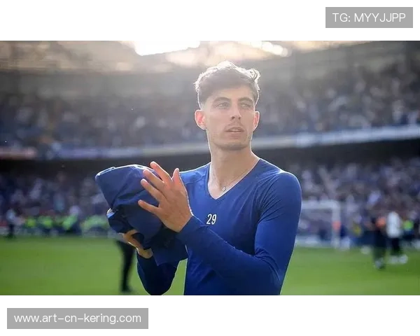 切尔西哈弗茨的中距离射门:让主场观众起立鼓掌的瞬间